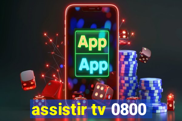 assistir tv 0800